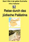 Buchcover gelbe Buchreihe / Reise durch das jüdische Palästina – Band 166e in der gelben Buchreihe bei Jürgen Ruszkowski - Farbe