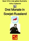 Buchcover gelbe Buchreihe / Drei Monate in Sowjet-Russland – Band 167e in der gelben Buchreihe bei Jürgen Ruszkowski - Farbe