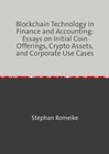 Buchcover Blockchain Technology in Finance and Accounting: Essays on Initial Coin Offerings, Crypto Assets, and Corporate Use Case