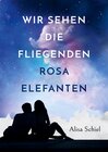 Buchcover Wir sehen die fliegenden rosa Elefanten