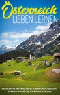 Buchcover Österreich lieben lernen: Entdecken Sie das Land und die schönsten Urlaubsorte, um Ihren nächsten Urlaub perfekt zu plan