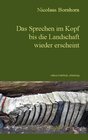 Buchcover Das Sprechen im Kopf bis die Landschaft wieder erscheint