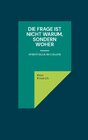 Buchcover Die Frage ist nicht warum, sondern woher