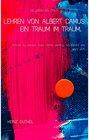Buchcover Lehren von Albert Camus. Ein Traum im Traum.