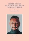 Buchcover Höret zu der seligen Musik, nicht den Politikern