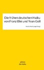 Buchcover Die frühen deutschen Haikus von Franz Blei und Yvan Goll