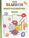 Buchcover DAS BLUMEN WORTSUCHRÄTSEL BUCH