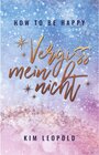 Buchcover how to be happy: Vergissmeinnicht (New Adult Romance) / how to be happy Bd.3