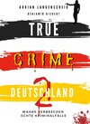 Buchcover TRUE CRIME DEUTSCHLAND 2 Wahre Verbrechen – Echte Kriminalfälle