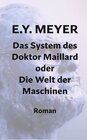 Buchcover Das System des Doktor Maillard oder Die Welt der Maschinen