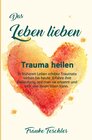 Buchcover Das Leben lieben - Trauma heilen