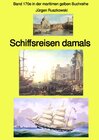 Buchcover maritime gelbe Reihe bei Jürgen Ruszkowski / Schiffsreisen damals – eine Anthologie – Band 170e in der maritimen gelben 