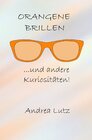 Buchcover Orangene Brillen und andere Kuriositäten