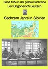 Buchcover gelbe Buchreihe / Sechzehn Jahre in Sibirien – Band 165e in der gelben Buchreihe bei Jürgen Ruszkowski