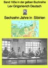 Buchcover gelbe Buchreihe / Sechzehn Jahre in Sibirien – Band 165e in der gelben Buchreihe bei Jürgen Ruszkowski – Farbe