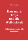 Buchcover Kassandra, Troja und die Weiblichkeit