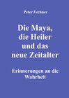 Buchcover Die Maya, die Heiler und das neue Zeitalter