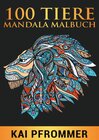 Buchcover 100 Tiere Mandala Malbuch: Stressabbauende Tiermotive. Malbuch für Erwachsene mit Mandala-Tieren (Löwen, Elefanten, Eule