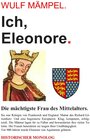 Buchcover Ich, Eleonore. Die mächtigste Frau des Mittelalters.