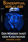 Buchcover Der Mörder tanzt kein Kasatschok: Sündenpfuhl Berlin 1928 - Band 4