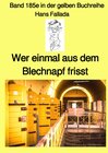Buchcover gelbe Buchreihe / Wer einmal aus dem Blechnapf frisst – Band 185e in der gelben Buchreihe – Farbe – bei Jürgen Ruszkowsk