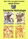 Buchcover gelbe Buchreihe / Deutsche Mythologie – Tel 1 – Band 184e in der gelben Buchreihe – Farbe – bei Jürgen Ruszkowski