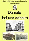Buchcover gelbe Buchreihe / Damals bei uns daheim – Band 187e in der gelben Buchreihe – Farbe – bei Jürgen Ruszkowski