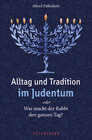 Buchcover Alltag und Tradition im Judentum oder Was macht der Rabbi den ganzen Tag?