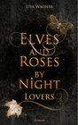 Buchcover Elves and Roses by Night: Lovers / EARBN-Reihe Bd.2 - Lisa Wagner (ePub)
