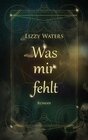 Buchcover Was mir fehlt / Was mir fehlt Bd.1 - Lizzy Waters (ePub)