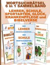 Buchcover WORTSUCHRÄTSEL 6 in 1 SAMMELBAND LEHRER, SCHULE, SPORTARTEN, GLÜCK, KRANKENPFLEGE und BIBELVERSE