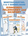 Buchcover WORTSUCHRÄTSEL 3 in 1 SAMMELBAND EISHOCKEY, FELDHOCKEY und SKISPORT