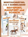 Buchcover WORTSUCHRÄTSEL 3 in 1 SAMMELBAND REITSPORT, RADSPORT und SCHACH