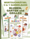 Buchcover WORTSUCHRÄTSEL 3 in 1 SAMMELBAND BLUMEN, GARTEN und GRILLEN