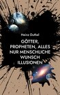 Buchcover Götter, Propheten, alles nur menschliche Wunsch Illusionen