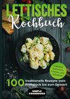 Buchcover Lettisches Kochbuch: 100 traditionelle Rezepte vom Frühstück bis zum Dessert - Inklusive Aufstriche, Cremes und Getränke