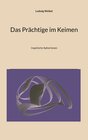 Buchcover Das Prächtige im Keimen