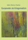 Buchcover Gunpowder als Kriegsmedizin