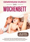 Buchcover Gemeinsam durch das Wochenbett: Wie Sie als Eltern der Nachgeburtsphase sicher entgegentreten, das Wochenbett gemeinsam 