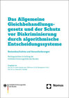 Buchcover Das Allgemeine Gleichbehandlungsgesetz und der Schutz vor Diskriminierung durch algorithmische Entscheidungssysteme
