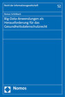 Buchcover Big-Data-Anwendungen als Herausforderung für das Gesundheitsdatenschutzrecht