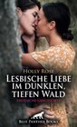 Buchcover Lesbische Liebe im dunklen, tiefen Wald | Erotische Geschichte + 2 weitere Geschichten: Was der Wald alles an Spielzeug 