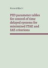 Buchcover PID parameter tables for control of time delayed systems for minimized ITAE and IAE criterions