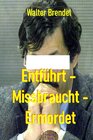 Buchcover Entführt – Missbraucht – Ermordet