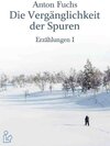 Buchcover DIE VERGÄNGLICHKEIT DER SPUREN - ERZÄHLUNGEN I