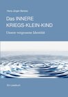 Buchcover Das INNERE KRIEGS-KLEIN-KIND. Unsere vergessene Identität