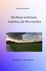 Buchcover Die Natur malt bunt: Gedichte, die Mut machen