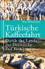 Buchcover Türkische Kaffeefahrt. Durch das Land der Derwische und Feenkamine