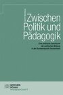 Buchcover Zwischen Politik und Pädagogik