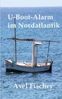 Buchcover U-Boot-Alarm im Nordatlantik